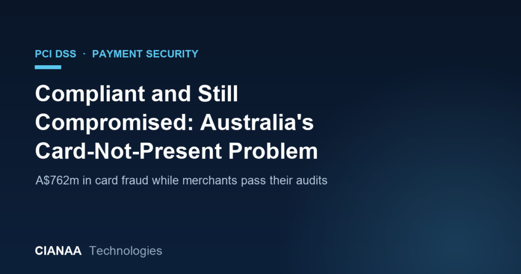 Compliant but Compromised: Why PCI Compliance Isn’t Stopping Australian Card Fraud
