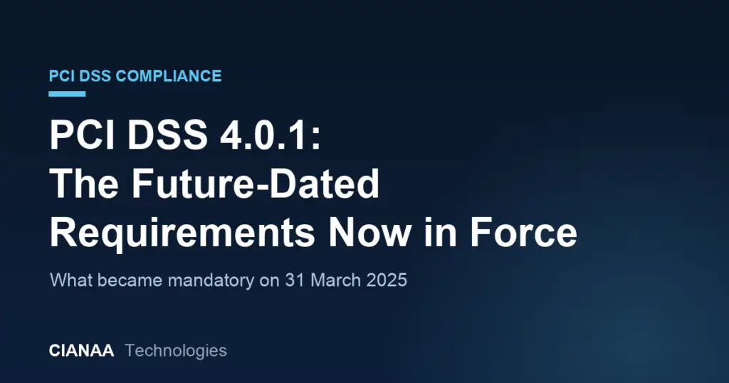 PCI DSS 4.0.1: The Future-Dated Requirements Now in Force