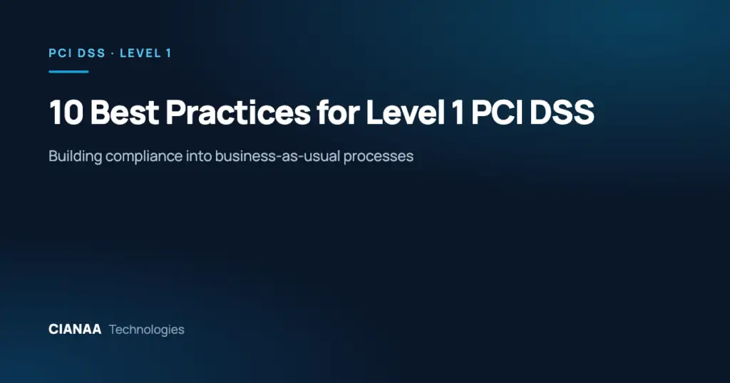 10 Best Practices for Implementing Level 1 PCI DSS Service into Business-as-Usual Processes