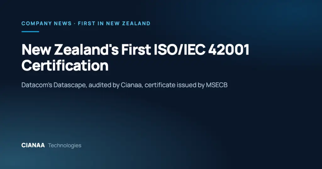 New Zealand’s First ISO/IEC 42001 Certification: Datacom’s Datascape, Audited by Cianaa