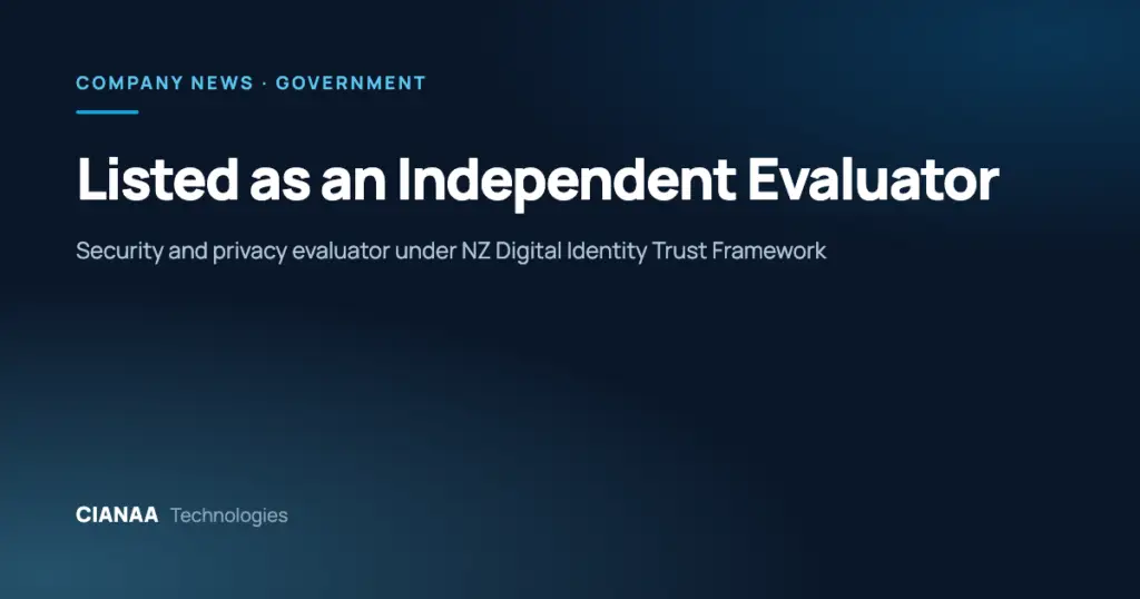 Cianaa Listed as Independent Security & Privacy Evaluator under NZ&rsquo;s Digital Identity Trust Framework