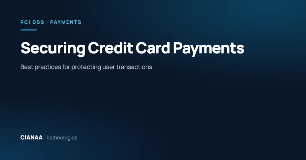 Securing Credit Card Payments: Best Practices for Protecting User Transactions