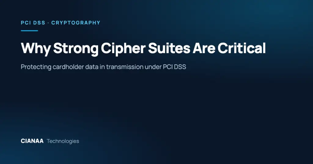 Why Strong Cipher Suites Are Critical for Secure Credit Card Transmission in PCI DSS Compliance