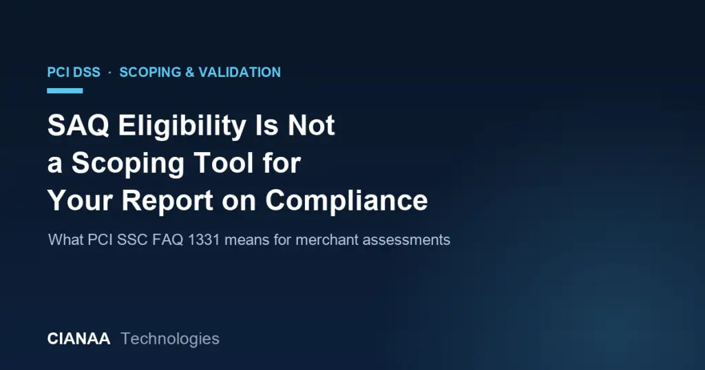 SAQ Eligibility Is Not a Scoping Tool for Your ROC: PCI SSC FAQ 1331 Explained