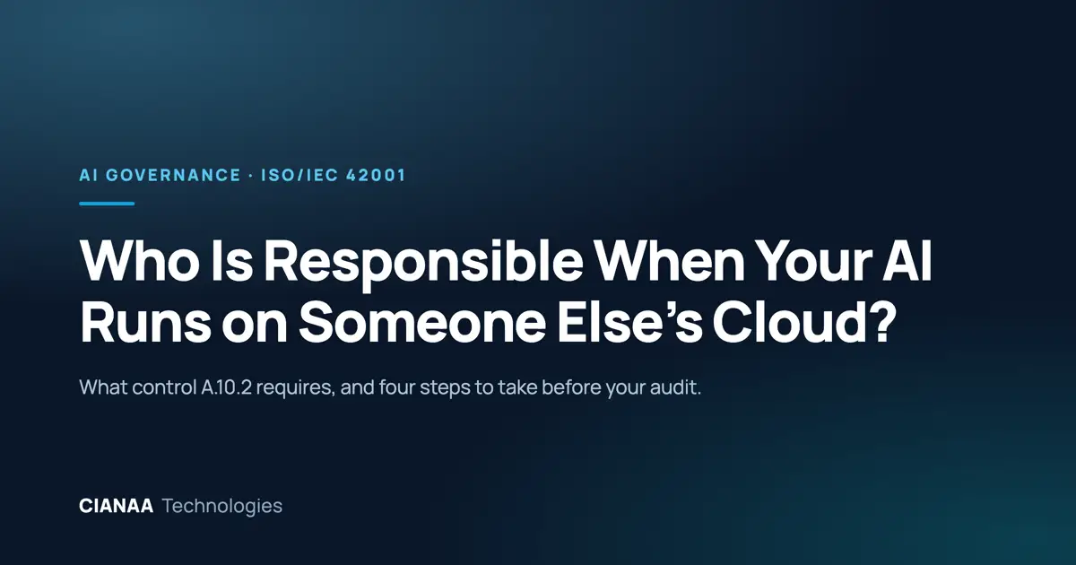 Who is responsible when your AI runs on someone else's cloud? ISO/IEC 42001 control A.10.2